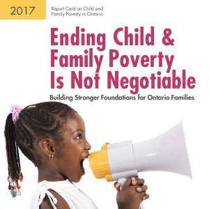 2017 Report Card. Ending Child and Family Poverty is not negotiable